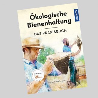 Ökologische Bienenhaltung - Das Praxisbuch
